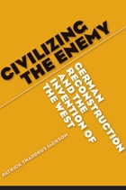 cover of Civilizing the Enemy: German Reconstruction and the Invention of the West