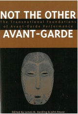 cover of Not the Other Avant-Garde: The Transnational Foundations of Avant-Garde Performance
