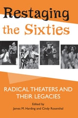 cover of Restaging the Sixties: Radical Theaters and Their Legacies