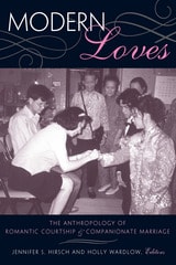 cover of Modern Loves: The Anthropology of Romantic Courtship and Companionate Marriage