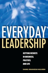 cover of Everyday Leadership: Getting Results in Business, Politics, and Life