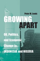 cover of Growing Apart: Oil, Politics, and Economic Change in Indonesia and Nigeria