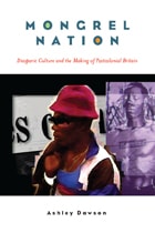 cover of Mongrel Nation: Diasporic Culture and the Making of Postcolonial Britain