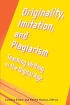 cover of Originality, Imitation, and Plagiarism: Teaching Writing in the Digital Age