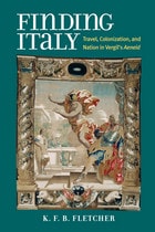 cover of Finding Italy: Travel, Nation, and Colonization in Vergil's Aeneid