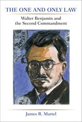 cover of The One and Only Law: Walter Benjamin and the Second Commandment