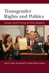 cover of Transgender Rights and Politics: Groups, Issue Framing, and Policy Adoption