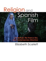 cover of Religion and Spanish Film: Luis Buñuel, the Franco Era, and Contemporary Directors