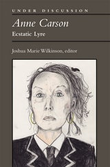 cover of Anne Carson: Ecstatic Lyre
