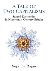 cover of A Tale of Two Capitalisms: Sacred Economics in Nineteenth-Century Britain