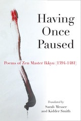 cover of Having Once Paused: Poems of Zen Master Ikkyu (1394-1481)