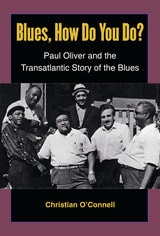 cover of Blues, How Do You Do?: Paul Oliver and the Transatlantic Story of the Blues