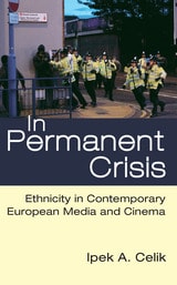 cover of In Permanent Crisis: Ethnicity in Contemporary European Media and Cinema