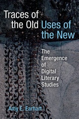 cover of Traces of the Old, Uses of the New: The Emergence of Digital Literary Studies