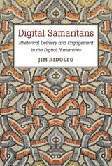 cover of Digital Samaritans: Rhetorical Delivery and Engagement in the Digital Humanities
