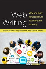 cover of Web Writing: Why and How for Liberal Arts Teaching and Learning