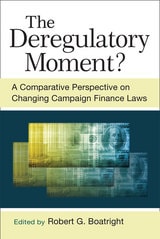 cover of The Deregulatory Moment?: A Comparative Perspective on Changing Campaign Finance Laws