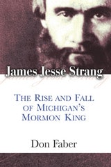 cover of James Jesse Strang: The Rise and Fall of Michigan's Mormon King
