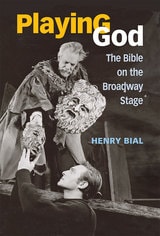 cover of Playing God: The Bible on the Broadway Stage