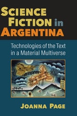 cover of Science Fiction in Argentina: Technologies of the Text in a Material Multiverse