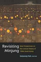 cover of Revisiting Minjung: New Perspectives on the Cultural History of 1980s South Korea