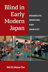 cover of Blind in Early Modern Japan: Disability, Medicine, and Identity