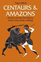 cover of Centaurs and Amazons: Women and the Pre-History of the Great Chain of Being