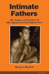 cover of Intimate Fathers: The Nature and Context of Aka Pygmy Paternal Infant Care