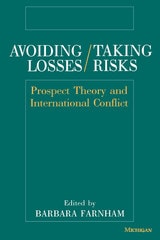 cover of Avoiding Losses/Taking Risks: Prospect Theory and International Conflict