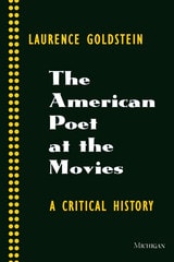 cover of The American Poet at the Movies: A Critical History