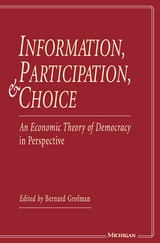 cover of Information, Participation, and Choice: An Economic Theory of Democracy in Perspective