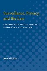 cover of Surveillance, Privacy, and the Law: Employee Drug Testing and the Politics of Social Control