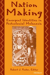 cover of Nation Making: Emergent Identities in Postcolonial Melanesia