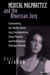 cover of Medical Malpractice and the American Jury: Confronting the Myths about Jury Incompetence, Deep Pockets, and Outrageous Damage Awards