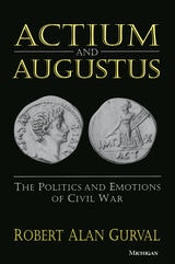 cover of Actium and Augustus: The Politics and Emotions of Civil War