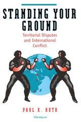 cover of Standing Your Ground: Territorial Disputes and International Conflict