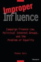 cover of Improper Influence: Campaign Finance Law, Political Interest Groups, and the Problem of Equality