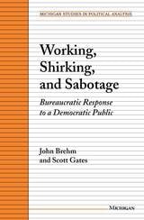 cover of Working, Shirking, and Sabotage: Bureaucratic Response to a Democratic Public