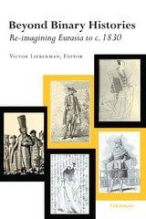 cover of Beyond Binary Histories: Re-imagining Eurasia to c. 1830