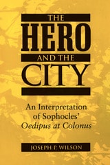 cover of The Hero and the City: An Interpretation of Sophocles' Oedipus at Colonus