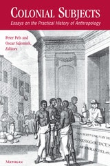 cover of Colonial Subjects: Essays on the Practical History of Anthropology