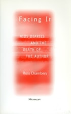 cover of Facing It: AIDS Diaries and the Death of the Author