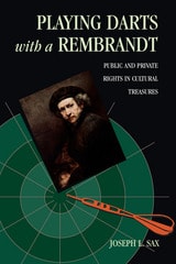 cover of Playing Darts with a Rembrandt: Public and Private Rights in Cultural Treasures