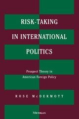 cover of Risk-Taking in International Politics: Prospect Theory in American Foreign Policy