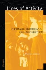 cover of Lines of Activity: Performance, Historiography, Hull-House Domesticity