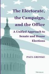 cover of The Electorate, the Campaign, and the Office: A Unified Approach to Senate and House Elections