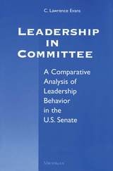 cover of Leadership in Committee: A Comparative Analysis of Leadership Behavior in the U.S. Senate