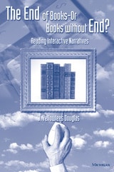 cover of The End of Books--or Books Without End?: Reading Interactive Narratives