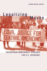 cover of Legalizing Moves: Salvadoran Immigrants' Struggle for U.S. Residency