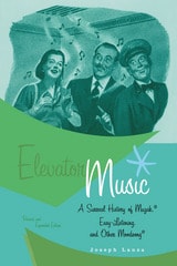 cover of Elevator Music: A Surreal History of Muzak, Easy-Listening, and Other Moodsong; Revised and Expanded Edition